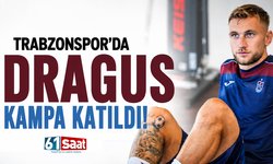Trabzonspor'da Dragus kampa katıldı!