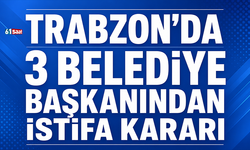 Trabzon'da 3 belediye başkanından istifa kararı