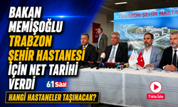 Bakan Memişoğlu Trabzon Şehir Hastanesi için net tarih verdi