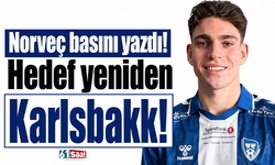 Norveç basını yazdı! Hedef yeniden Karlsbakk!