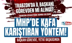 MHP Trabzon’da kafa karıştıran yöntem: Başkan görevde, yetki başkasında