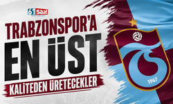 Trabzonspor'a en üst kaliteden üretecekler