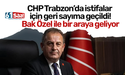 CHP Trabzon’da istifalar için geri sayıma geçildi! Bak Özel ile bir araya geliyor