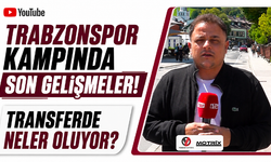 Trabzonspor kampında son gelişmeler! Transferde neler oluyor?