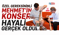 Özel gereksinimli Mehmet'in konser hayali gerçek oldu