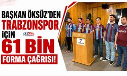 Başkan Öksüz’den Trabzonspor için 61 bin forma çağrısı!