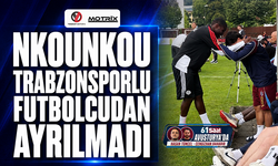 Nkounkou Trabzonsporlu futbolcudan ayrılmadı