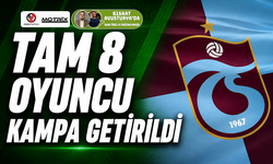 Trabzonspor'da tam 8 oyuncu kampa götürüldü