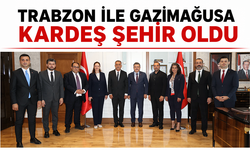 Trabzon ile Gazimağusa kardeş şehir oldu
