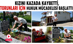 Kızını kazada kaybetti, torunları için hukuk mücadelesi başlattı
