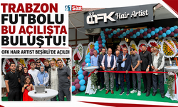 Trabzon futbolu bu açılışta buluştu! OFK Hair Artist  Beşirli’de açıldı