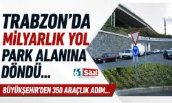 Trabzon'da Milyarlık Yol park alanına döndü! Büyükşehir'den 350 araçlık adım...