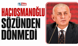 Hacıosmanoğlu sözünden dönmedi