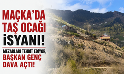 Maçka'da taş ocağı isyanı! Mezarları tehdit ediyor, Başkan Genç dava açtı!