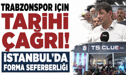 Trabzonspor için tarihi çağrı! İstanbul’da forma seferberliği başladı