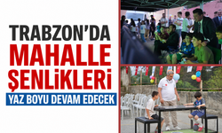 Trabzon'da mahalle şenlikleri yaz boyu devam edecek