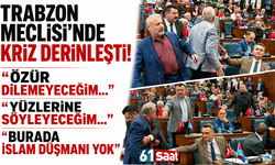 Trabzon Meclisi’nde kriz derinleşti! Özür dilemeyeceğim…