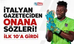 İtalyan gazeteciden Onana sözleri! İlk 10’a girdi