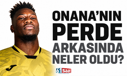 Onana’nın perde arkasında neler oldu?
