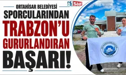 Ortahisar Belediyesi sporcularından Trabzon'u gururlandıran başarı