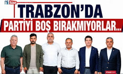 Trabzon'da partiyi boş bırakmıyorlar...