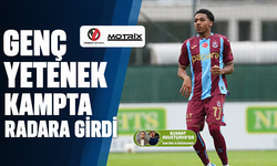 Trabzonspor'da genç yetenek kampta radara girdi