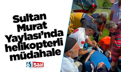 Sultan Murat Yaylası’nda helikopterli müdahale