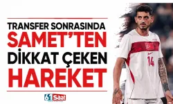 Transfer sonrasında Samet’ten dikkat çeken hareket