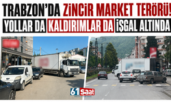 Trabzon’da zincir market terörü! Yollar da kaldırımlar da işgal altında