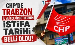 CHP Trabzon'da il ve ilçe örgütlerinin istifa tarihi belli oldu!