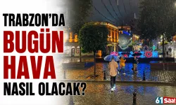 Trabzon'da bugün hava nasıl olacak?