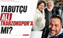 Tabutçu Ali Trabzonspor’a mı?
