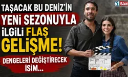 Taşacak Bu Deniz'in yeni sezonuyla ilgili flaş gelişme! Dengeleri değiştirecek isim...