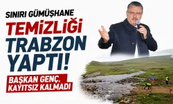 Sınırı Gümüşhane temizliği Trabzon yaptı! Başkan Genç, kayıtsız kalmadı