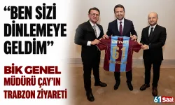 "Ben sizi dinlemeye geldim" BİK Genel Müdürü Çay'ın Trabzon ziyareti...