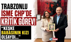 Trabzonlu isme CHP’de kritik görev! “Keşke babasının kızı olsaydı…”