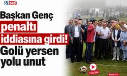 Başkan Genç penaltı iddiasına girdi! Golü yersen yolu unut