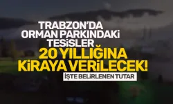 Trabzon'da tesisler, 20 yıllığına ihaleyle kiralanacak!