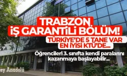 Trabzon'da iş garantili bölüm... 3. sınıfta öğrenciler iş bulmaya başlıyor...
