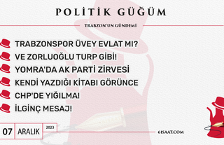 Politik Güğüm - 7 Aralık 2023