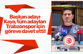 Başkan adayı Kaya, tüm adayları Trabzonspor için göreve davet etti!