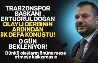 Trabzonspor Başkanı Ertuğrul Doğan'dan, Fenerbahçe maçıyla ilgili ilk açıklama!