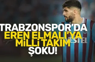 Trabzonspor'da Eren Elmalı'ya milli takım şoku!