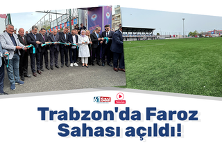 Trabzon'da Faroz Sahası açıldı!
