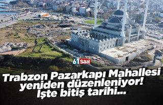 Trabzon Pazarkapı Mahallesi yeniden düzenleniyor! İşte bitiş tarihi...