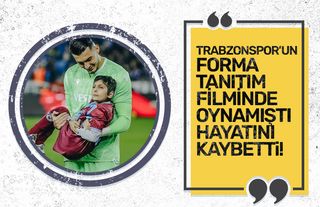 Trabzonspor tanıtım filminde oynamıştı! Acı haber geldi
