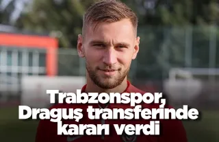 Trabzonspor, Draguş transferinde kararı verdi