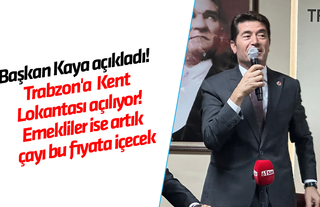 Başkan Kaya açıkladı! Trabzon'a Kent Lokantası açılıyor! Emekliler ise artık çayı bu fiyata içecek