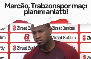Marcão, Trabzonspor maçı planını böyle anlattı!