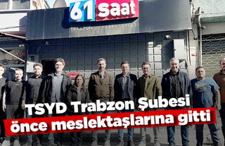 TSYD Trabzon Şubesi önce meslektaşlarına gitti